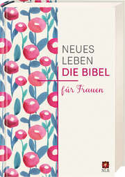 Frauke Bielefeldt - Elke Werner - Antje Rein - Neues Leben. Die Bibel für Frauen Neues Leben. Die Bibel für Frauen