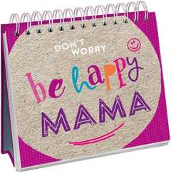 Don't worry, be happy, Mama! - Aufstellbuch Don't worry, be happy, Mama! - Aufstellbuch