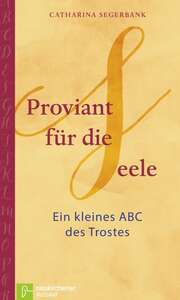 Heike Stemmler - Catharina Segerbank - Proviant für die Seele Proviant für die Seele