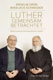 Nikolaus Schneider - Anselm Grün - Luther gemeinsam betrachtet Luther gemeinsam betrachtet