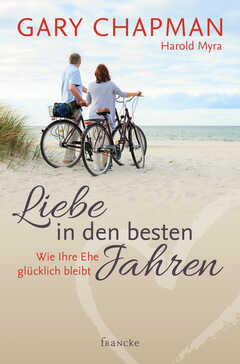 Gary Chapman - Harold Myra - Wolfgang Günter - Liebe in den besten Jahren Liebe in den besten Jahren